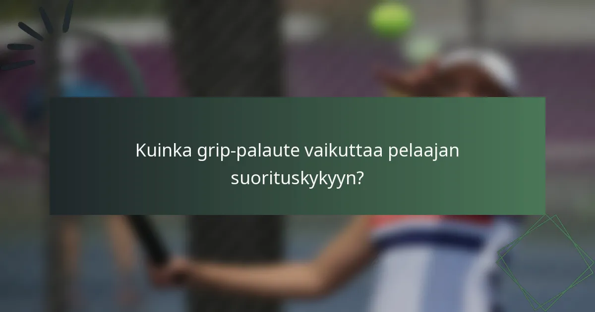 Kuinka grip-palaute vaikuttaa pelaajan suorituskykyyn?