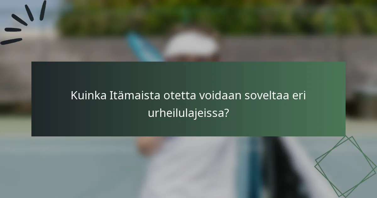 Kuinka Itämaista otetta voidaan soveltaa eri urheilulajeissa?