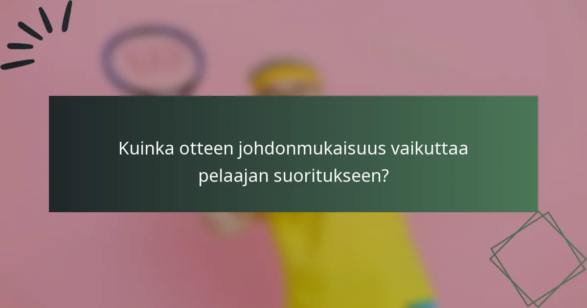 Kuinka otteen johdonmukaisuus vaikuttaa pelaajan suoritukseen?