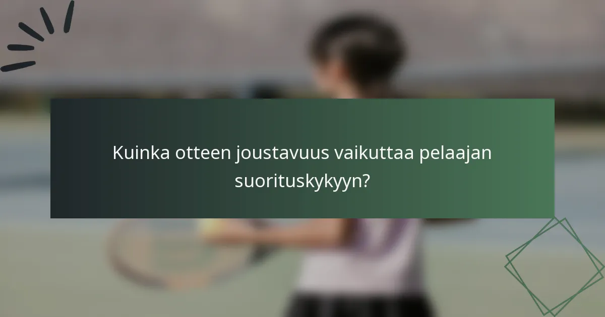 Kuinka otteen joustavuus vaikuttaa pelaajan suorituskykyyn?