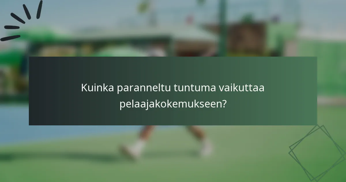 Kuinka paranneltu tuntuma vaikuttaa pelaajakokemukseen?