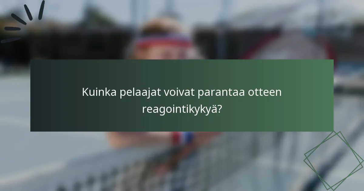 Kuinka pelaajat voivat parantaa otteen reagointikykyä?