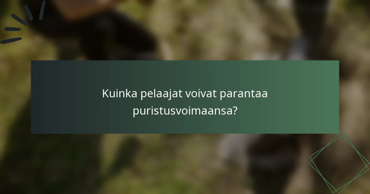 Kuinka pelaajat voivat parantaa puristusvoimaansa?