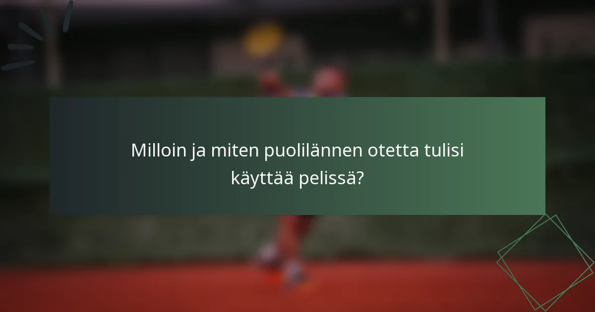 Milloin ja miten puolilännen otetta tulisi käyttää pelissä?