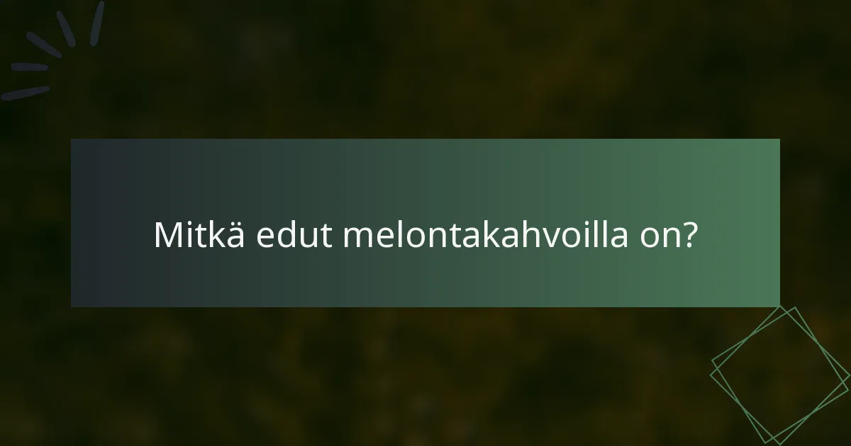Mitkä edut melontakahvoilla on?