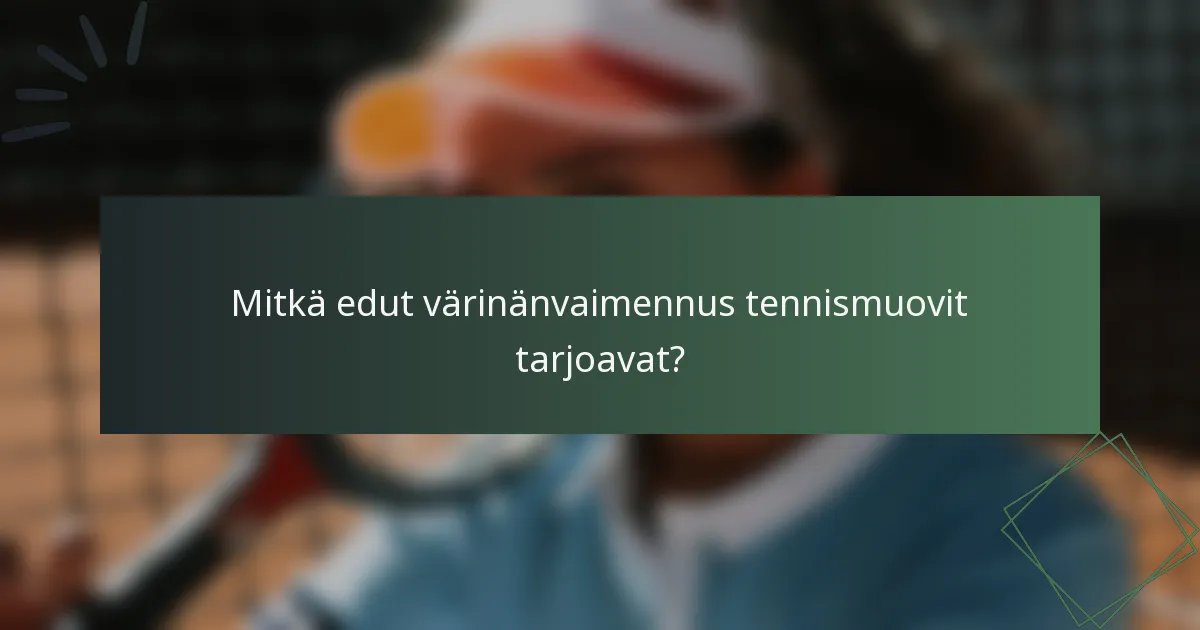 Mitkä edut värinänvaimennus tennismuovit tarjoavat?