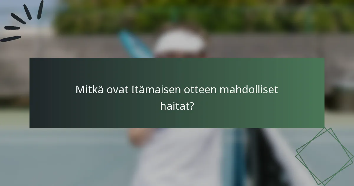Mitkä ovat Itämaisen otteen mahdolliset haitat?