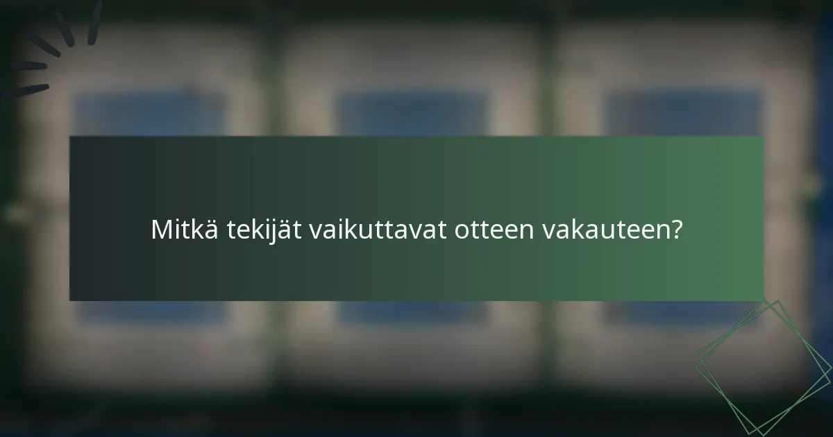 Mitkä tekijät vaikuttavat otteen vakauteen?